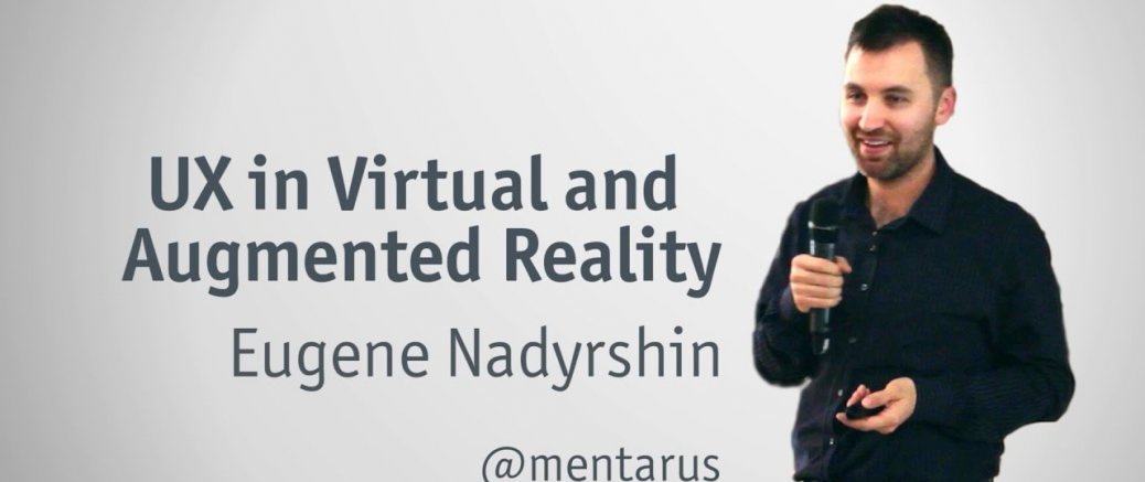 UX in Virtual and Augmented reality talk